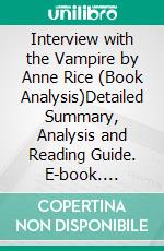 Interview with the Vampire by Anne Rice (Book Analysis)Detailed Summary, Analysis and Reading Guide. E-book. Formato EPUB ebook