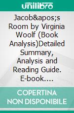Jacob's Room by Virginia Woolf (Book Analysis)Detailed Summary, Analysis and Reading Guide. E-book. Formato EPUB ebook