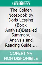 The Golden Notebook by Doris Lessing (Book Analysis)Detailed Summary, Analysis and Reading Guide. E-book. Formato EPUB ebook