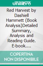 Red Harvest by Dashiell Hammett (Book Analysis)Detailed Summary, Analysis and Reading Guide. E-book. Formato EPUB ebook