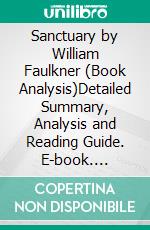 Sanctuary by William Faulkner (Book Analysis)Detailed Summary, Analysis and Reading Guide. E-book. Formato EPUB ebook