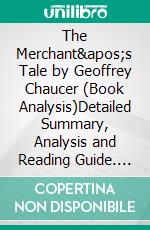 The Merchant's Tale by Geoffrey Chaucer (Book Analysis)Detailed Summary, Analysis and Reading Guide. E-book. Formato EPUB ebook