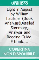 Light in August by William Faulkner (Book Analysis)Detailed Summary, Analysis and Reading Guide. E-book. Formato EPUB ebook