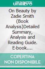 On Beauty by Zadie Smith (Book Analysis)Detailed Summary, Analysis and Reading Guide. E-book. Formato EPUB ebook