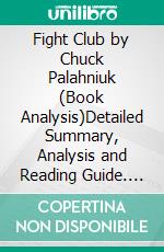 Fight Club by Chuck Palahniuk (Book Analysis)Detailed Summary, Analysis and Reading Guide. E-book. Formato EPUB ebook