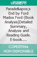 Parade's End by Ford Madox Ford (Book Analysis)Detailed Summary, Analysis and Reading Guide. E-book. Formato EPUB ebook