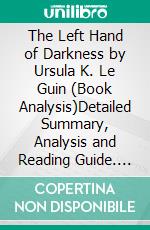 The Left Hand of Darkness by Ursula K. Le Guin (Book Analysis)Detailed Summary, Analysis and Reading Guide. E-book. Formato EPUB ebook