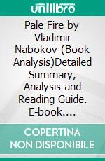 Pale Fire by Vladimir Nabokov (Book Analysis)Detailed Summary, Analysis and Reading Guide. E-book. Formato EPUB ebook