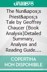 The Nun's Priest's Tale by Geoffrey Chaucer (Book Analysis)Detailed Summary, Analysis and Reading Guide. E-book. Formato EPUB ebook