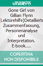 Gone Girl von Gillian Flynn (Lektürehilfe)Detaillierte Zusammenfassung, Personenanalyse und Interpretation. E-book. Formato EPUB ebook