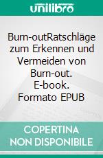 Burn-outRatschläge zum Erkennen und Vermeiden von Burn-out. E-book. Formato EPUB ebook