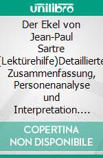 Der Ekel von Jean-Paul Sartre (Lektürehilfe)Detaillierte Zusammenfassung, Personenanalyse und Interpretation. E-book. Formato EPUB ebook di Pauline Coullet