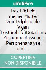 Das Lächeln meiner Mutter von Delphine de Vigan (Lektürehilfe)Detaillierte Zusammenfassung, Personenanalyse und Interpretation. E-book. Formato EPUB ebook di Elena Pinaud