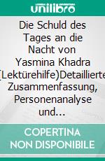 Die Schuld des Tages an die Nacht von Yasmina Khadra (Lektürehilfe)Detaillierte Zusammenfassung, Personenanalyse und Interpretation. E-book. Formato EPUB ebook