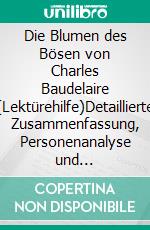 Die Blumen des Bösen von Charles Baudelaire (Lektürehilfe)Detaillierte Zusammenfassung, Personenanalyse und Interpretation. E-book. Formato EPUB ebook