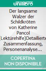 Der langsame Walzer der Schildkröten von Katherine Pancol (Lektürehilfe)Detaillierte Zusammenfassung, Personenanalyse und Interpretation. E-book. Formato EPUB ebook