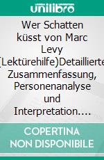 Wer Schatten küsst von Marc Levy (Lektürehilfe)Detaillierte Zusammenfassung, Personenanalyse und Interpretation. E-book. Formato EPUB ebook