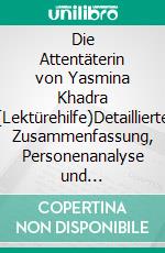 Die Attentäterin von Yasmina Khadra (Lektürehilfe)Detaillierte Zusammenfassung, Personenanalyse und Interpretation. E-book. Formato EPUB ebook