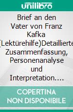 Brief an den Vater von Franz Kafka (Lektürehilfe)Detaillierte Zusammenfassung, Personenanalyse und Interpretation. E-book. Formato EPUB ebook