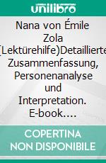 Nana von Émile Zola (Lektürehilfe)Detaillierte Zusammenfassung, Personenanalyse und Interpretation. E-book. Formato EPUB ebook