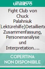 Fight Club von Chuck Palahniuk (Lektürehilfe)Detaillierte Zusammenfassung, Personenanalyse und Interpretation. E-book. Formato EPUB ebook