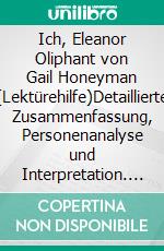 Ich, Eleanor Oliphant von Gail Honeyman (Lektürehilfe)Detaillierte Zusammenfassung, Personenanalyse und Interpretation. E-book. Formato EPUB ebook