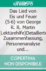 Das Lied von Eis und Feuer (5-6) von George R. R. Martin (Lektürehilfe)Detaillierte Zusammenfassung, Personenanalyse und Interpretation. E-book. Formato EPUB ebook