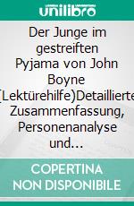 Der Junge im gestreiften Pyjama von John Boyne (Lektürehilfe)Detaillierte Zusammenfassung, Personenanalyse und Interpretation. E-book. Formato EPUB ebook