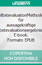 SelbstevaluationMethoden für aussagekräftige Selbstevaluationsergebnisse. E-book. Formato EPUB