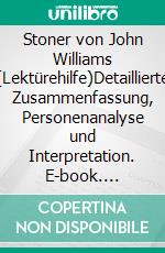 Stoner von John Williams (Lektürehilfe)Detaillierte Zusammenfassung, Personenanalyse und Interpretation. E-book. Formato EPUB ebook