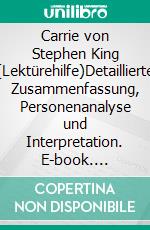 Carrie von Stephen King (Lektürehilfe)Detaillierte Zusammenfassung, Personenanalyse und Interpretation. E-book. Formato EPUB ebook