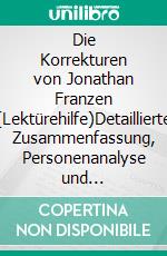 Die Korrekturen von Jonathan Franzen (Lektürehilfe)Detaillierte Zusammenfassung, Personenanalyse und Interpretation. E-book. Formato EPUB ebook