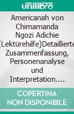 Americanah von Chimamanda Ngozi Adichie (Lektürehilfe)Detaillierte Zusammenfassung, Personenanalyse und Interpretation. E-book. Formato EPUB ebook