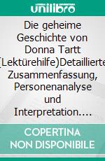 Die geheime Geschichte von Donna Tartt (Lektürehilfe)Detaillierte Zusammenfassung, Personenanalyse und Interpretation. E-book. Formato EPUB ebook