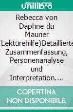 Rebecca von Daphne du Maurier (Lektürehilfe)Detaillierte Zusammenfassung, Personenanalyse und Interpretation. E-book. Formato EPUB ebook