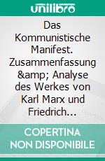 Das Kommunistische Manifest. Zusammenfassung &amp; Analyse des Werkes von Karl Marx und Friedrich EngelsKlassenkampf und Produktionsmittel in der kapitalistischen Gesellschaft. E-book. Formato EPUB ebook
