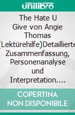 The Hate U Give von Angie Thomas (Lektürehilfe)Detaillierte Zusammenfassung, Personenanalyse und Interpretation. E-book. Formato EPUB ebook