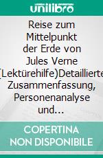 Reise zum Mittelpunkt der Erde von Jules Verne (Lektürehilfe)Detaillierte Zusammenfassung, Personenanalyse und Interpretation. E-book. Formato EPUB ebook