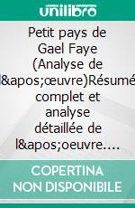 Petit pays de Gael Faye (Analyse de l'œuvre)Résumé complet et analyse détaillée de l'oeuvre. E-book. Formato EPUB ebook