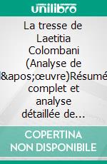 La tresse de Laetitia Colombani (Analyse de l'œuvre)Résumé complet et analyse détaillée de l'oeuvre. E-book. Formato EPUB ebook