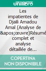 Les impatientes de Djaïli Amadou Amal (Analyse de l'œuvre)Résumé complet et analyse détaillée de l'oeuvre. E-book. Formato EPUB ebook
