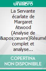 La Servante écarlate de Margaret Atwood (Analyse de l'œuvre)Résumé complet et analyse détaillée de l'oeuvre. E-book. Formato EPUB ebook