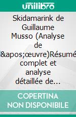 Skidamarink de Guillaume Musso (Analyse de l'œuvre)Résumé complet et analyse détaillée de l'oeuvre. E-book. Formato EPUB ebook