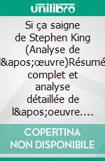 Si ça saigne de Stephen King (Analyse de l'œuvre)Résumé complet et analyse détaillée de l'oeuvre. E-book. Formato EPUB ebook