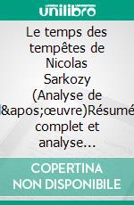 Le temps des tempêtes de Nicolas Sarkozy (Analyse de l'œuvre)Résumé complet et analyse détaillée de l'oeuvre. E-book. Formato EPUB ebook