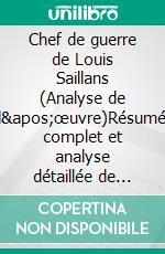 Chef de guerre de Louis Saillans (Analyse de l'œuvre)Résumé complet et analyse détaillée de l'oeuvre. E-book. Formato EPUB ebook
