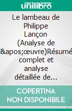 Le lambeau de Philippe Lançon (Analyse de l'œuvre)Résumé complet et analyse détaillée de l'oeuvre. E-book. Formato EPUB ebook