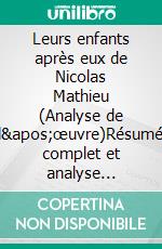 Leurs enfants après eux de Nicolas Mathieu (Analyse de l'œuvre)Résumé complet et analyse détaillée de l'oeuvre. E-book. Formato EPUB ebook