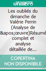 Les oubliés du dimanche de Valérie Perrin (Analyse de l'œuvre)Résumé complet et analyse détaillée de l'oeuvre. E-book. Formato EPUB ebook