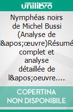 Nymphéas noirs de Michel Bussi (Analyse de l'œuvre)Résumé complet et analyse détaillée de l'oeuvre. E-book. Formato EPUB ebook